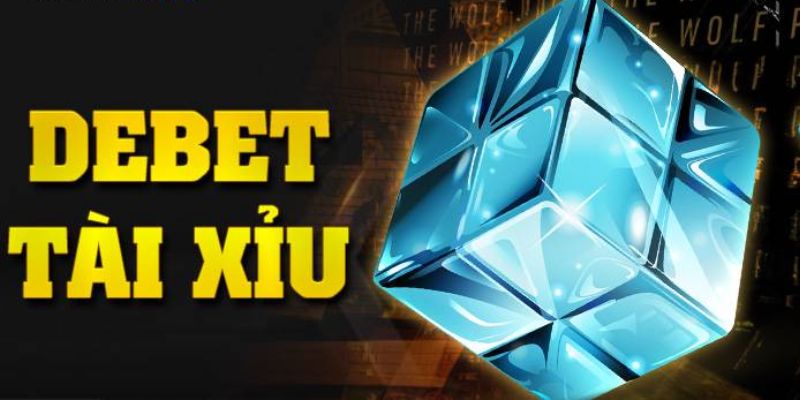 Tìm hiểu về tài xỉu online Debet và cách chơi