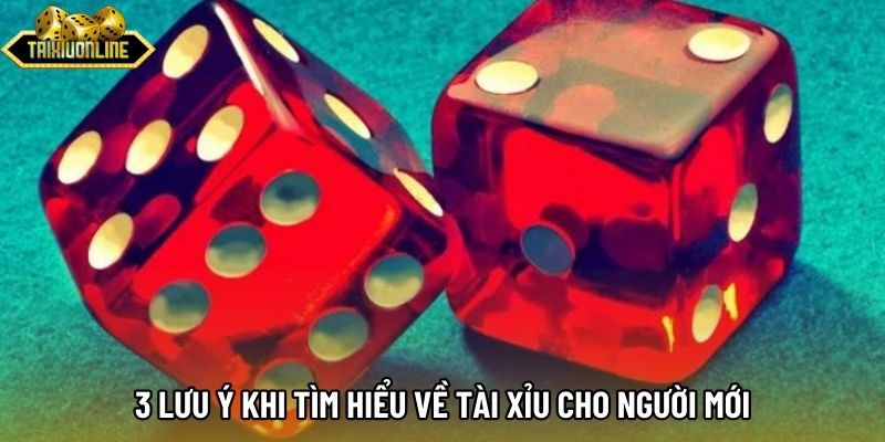 3 lưu ý khi tìm hiểu về tài xỉu cho người mới