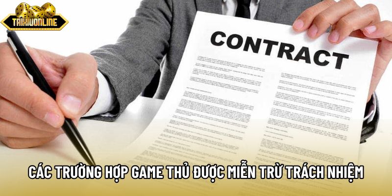 Các trường hợp game thủ được miễn trừ trách nhiệm