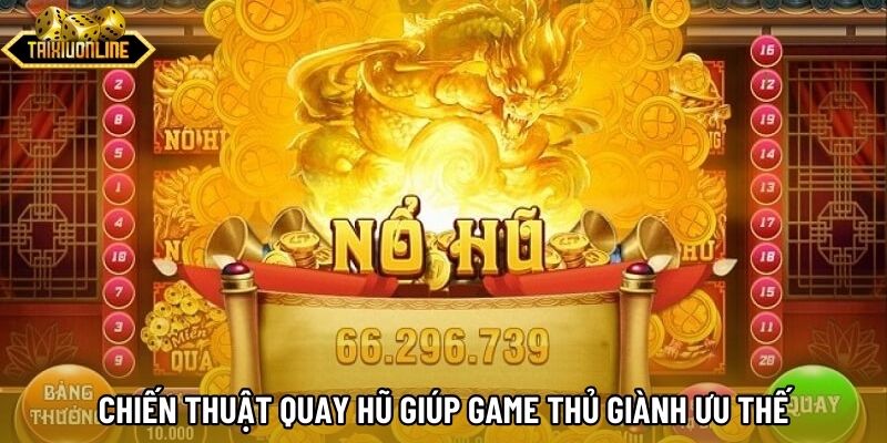 Chiến thuật quay hũ giúp game thủ giành ưu thế