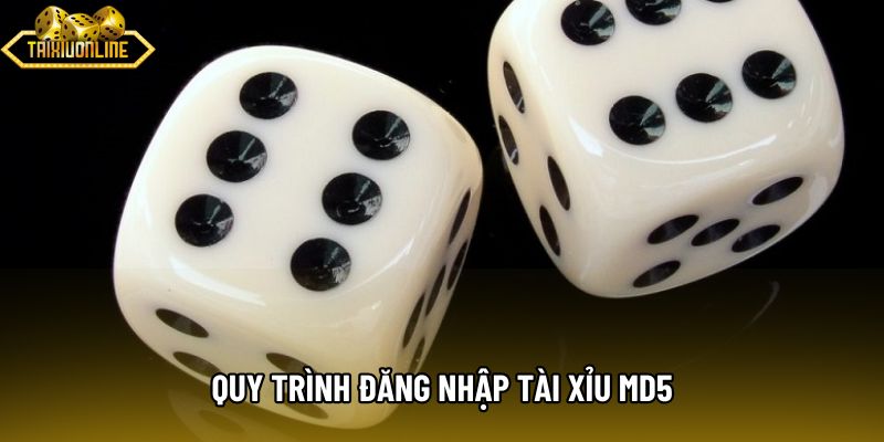Quy trình đăng nhập tài xỉu md5