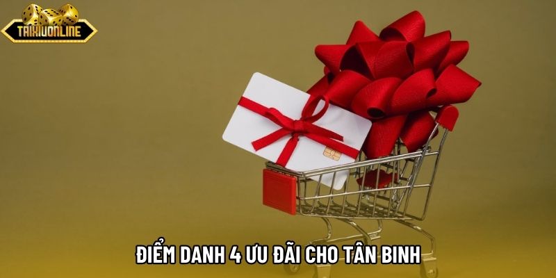Điểm danh 4 ưu đãi cho tân binh