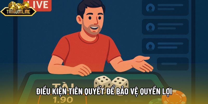 Điều kiện tiên quyết để bảo vệ quyền lợi