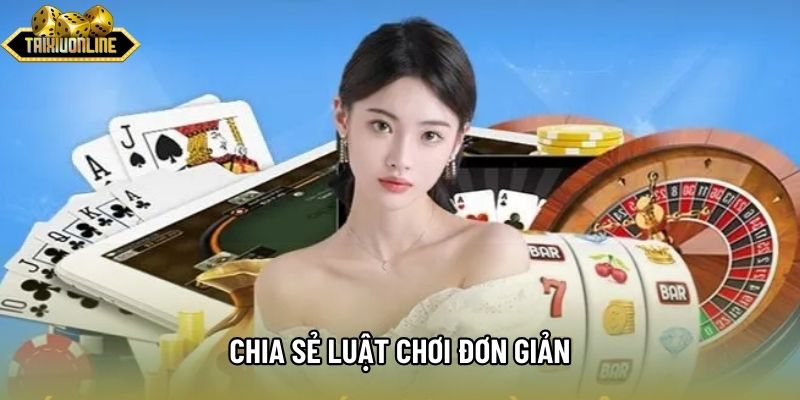Chia sẻ luật chơi đơn giản