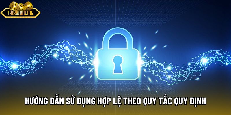 Hướng dẫn sử dụng hợp lệ theo quy tắc quy định