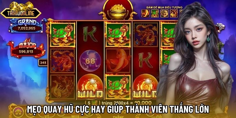 Mẹo quay hũ cực hay giúp thành viên thắng lớn