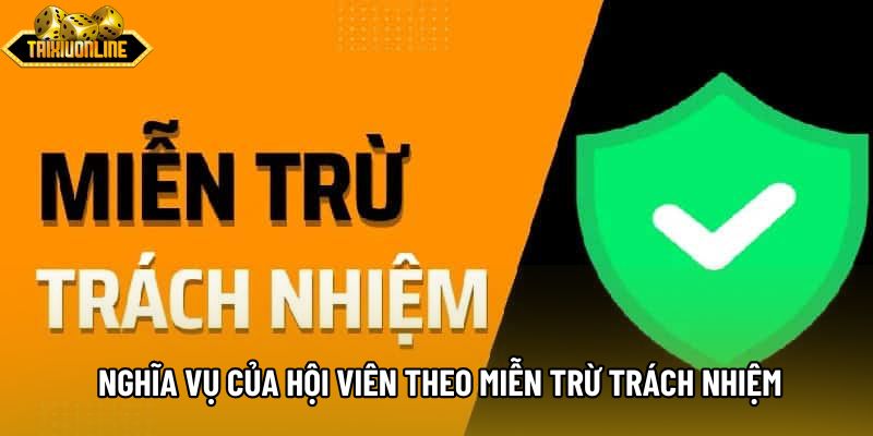 Nghĩa vụ của hội viên theo miễn trừ trách nhiệm