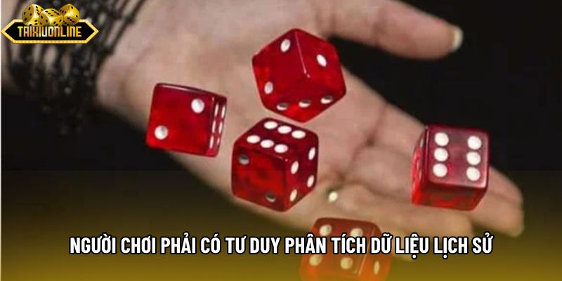 Người chơi phải có tư duy phân tích dữ liệu lịch sử