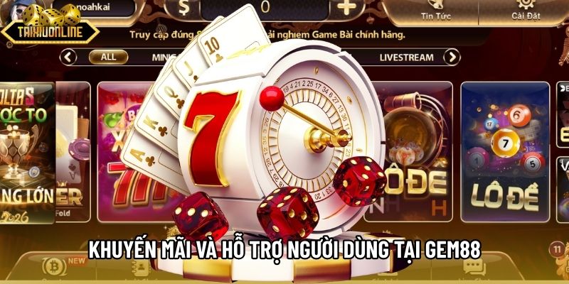 Khuyến mãi và hỗ trợ người dùng tại Gem88