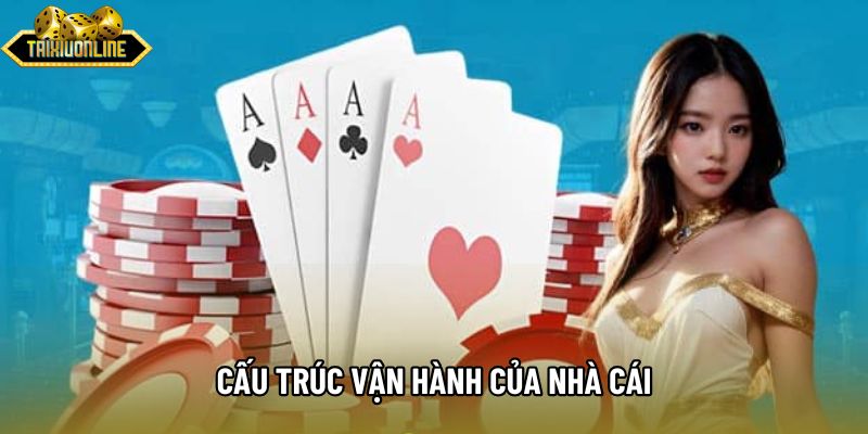 Cấu trúc vận hành của nhà cái