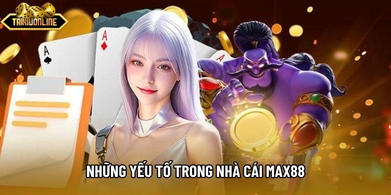 Những yếu tố trong nhà cái max88
