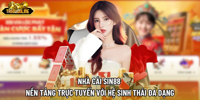 Nhà Cái Sin88 | Nền Tảng Trực Tuyến Với Hệ Sinh Thái Đa Dạng