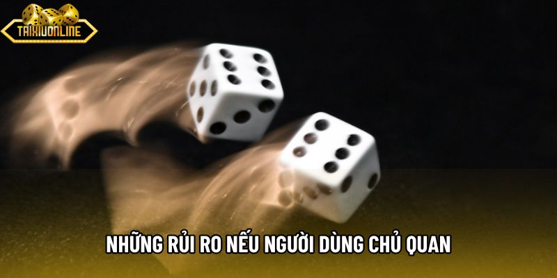 Những rủi ro nếu người dùng chủ quan