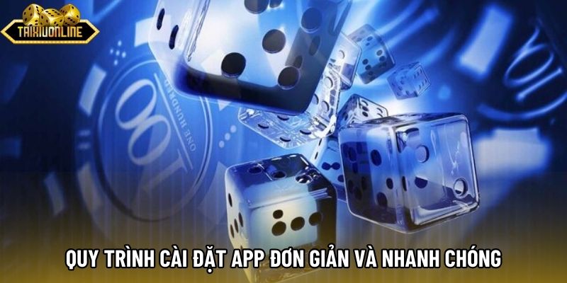 Quy trình cài đặt app đơn giản và nhanh chóng