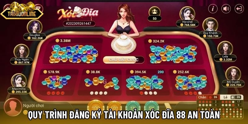 Quy trình đăng ký tài khoản xóc đĩa 88 an toàn