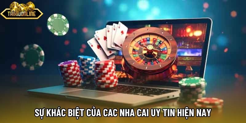 Sự khác biệt của cac nha cai uy tin hiện nay