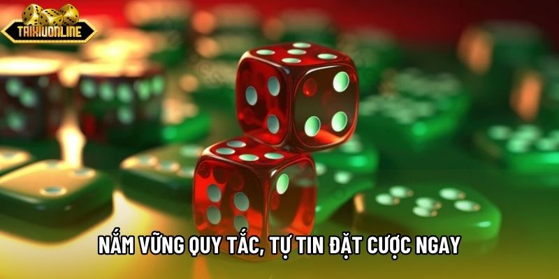 Nắm vững quy tắc, tự tin đặt cược ngay