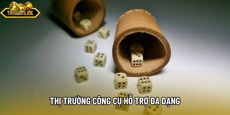 Thị trường công cụ hỗ trợ đa dạng